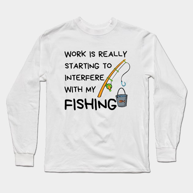 Funny Fishing Quote - Fishing Lover Long Sleeve T-Shirt by Rubi16